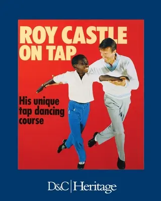 Roy Castle on Tap: Cursul său unic de dans la step - Roy Castle on Tap: His Unique Tap Dancing Course