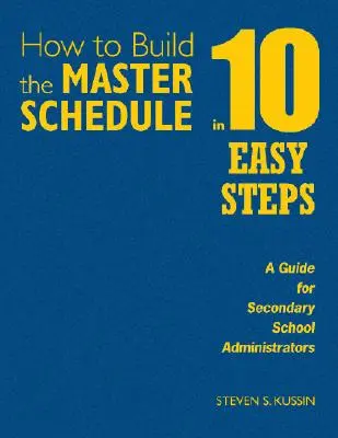 Cum să construiți programul general în 10 pași simpli: Un ghid pentru administratorii școlilor secundare - How to Build the Master Schedule in 10 Easy Steps: A Guide for Secondary School Administrators