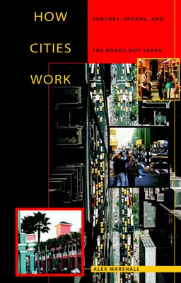 Cum funcționează orașele: Suburbiile, expansiunea și drumurile neasfaltate - How Cities Work: Suburbs, Sprawl, and the Roads Not Taken