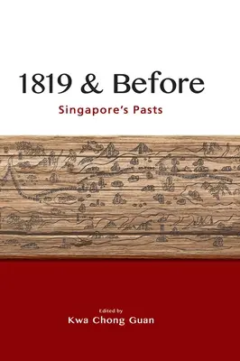 1819 și înainte: Trecutul Singapore - 1819 & Before: Singapore's Pasts