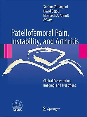 Durere, instabilitate și artrită patelofemurală: Prezentare clinică, imagistică și tratament - Patellofemoral Pain, Instability, and Arthritis: Clinical Presentation, Imaging, and Treatment