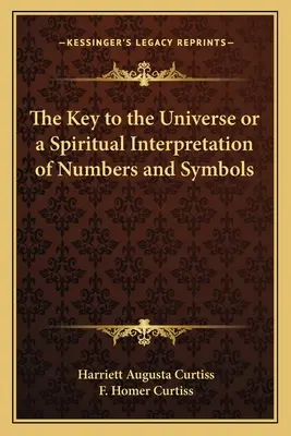 Cheia Universului sau o interpretare spirituală a numerelor și simbolurilor - The Key to the Universe or a Spiritual Interpretation of Numbers and Symbols