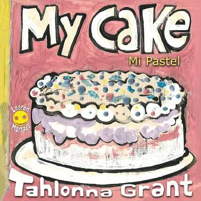 My Cake / Mi Pastel: A Fun-Filled Food Journey (Carte bilingvă pentru copii în engleză și spaniolă) - My Cake / Mi Pastel: A Fun-Filled Food Journey (English and Spanish Bilingual Children's Book)