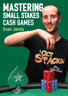 Mastering Small Stakes Cash Games: O abordare cuprinzătoare a câștigului la poker - Mastering Small Stakes Cash Games: A Comprehensive Approach to Winning at Poker
