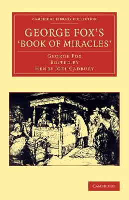 Cartea miracolelor” a lui George Fox - George Fox's 'Book of Miracles'