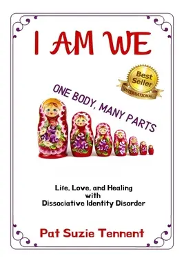 I AM WE - Un corp, multe părți: Viață, iubire și vindecare cu tulburare de identitate disociativă - I AM WE - One Body, Many Parts: Life, Love, and Healing with Dissociative Identity Disorder