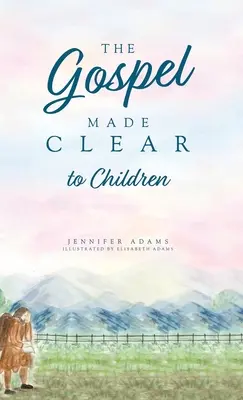 Evanghelia clară pentru copii (The Gospel Made Clear to Children) - The Gospel Made Clear to Children