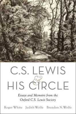C. S. Lewis și cercul său: Eseuri și memorii de la Oxford C.S. Lewis Society - C. S. Lewis and His Circle: Essays and Memoirs from the Oxford C.S. Lewis Society