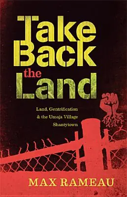 Take Back the Land: Pământ, gentrificare și ștrandul din satul Umoja - Take Back the Land: Land, Gentrification & the Umoja Village Shantytown