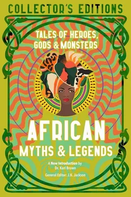 Mituri și legende africane: Povești cu eroi, zei și monștri - African Myths & Legends: Tales of Heroes, Gods & Monsters