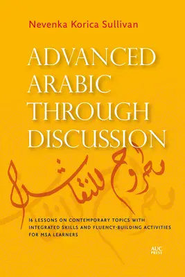 Advanced Arabic Through Discussion: 20 Debate-Centered Lessons and Exercises for MSA Students