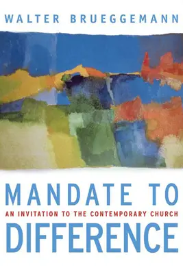 Mandat pentru diferență: O invitație către biserica contemporană - Mandate to Difference: An Invitation to the Contemporary Church