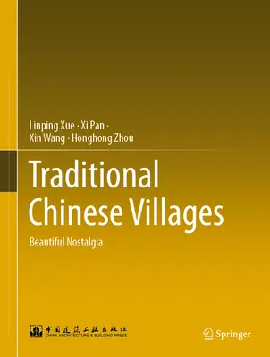 Sate tradiționale chinezești: Nostalgie frumoasă - Traditional Chinese Villages: Beautiful Nostalgia