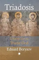 Triadosis: Unirea cu Dumnezeul Treimic - Triadosis: Union with the Triune God