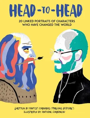 Cap la cap: 18 portrete legate ale unor oameni care au schimbat lumea - Head to Head: 18 Linked Portraits of People Who Changed the World