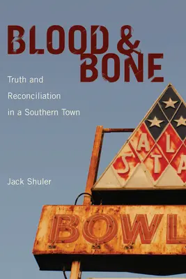 Blood & Bone: Adevăr și reconciliere într-un oraș din sud - Blood & Bone: Truth and Reconciliation in a Southern Town