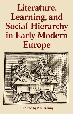 Literatură, învățare și ierarhie socială în Europa modernă timpurie - Literature, Learning, and Social Hierarchy in Early Modern Europe