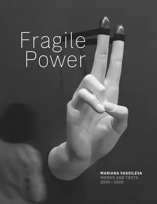 Mariana Vassileva: Putere fragilă - Mariana Vassileva: Fragile Power