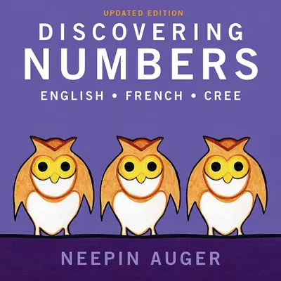 Descoperirea numerelor: Engleză * Franceză * Cree -- Ediție actualizată - Discovering Numbers: English * French * Cree -- Updated Edition