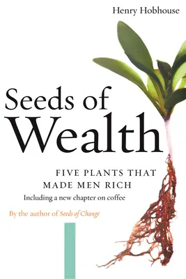 Semințe de bogăție: Cinci plante care au făcut oamenii bogați - Seeds of Wealth: Five Plants That Made Men Rich