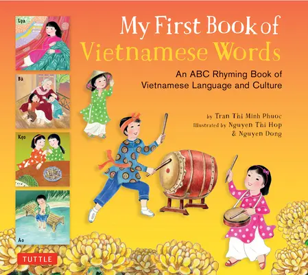 Prima mea carte de cuvinte vietnameze: O carte cu rime ABC de limbă și cultură vietnameză - My First Book of Vietnamese Words: An ABC Rhyming Book of Vietnamese Language and Culture