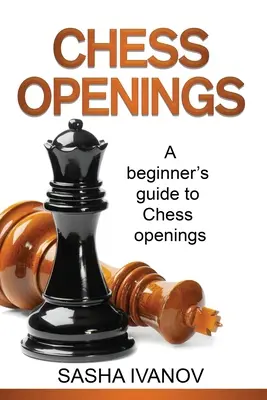 Deschideri de șah: Ghidul deschiderilor la șah pentru începători - Chess Openings: A Beginner's Guide to Chess Openings