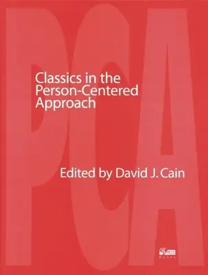 Classics in the Person-Centered Approach (Clasici în abordarea centrată pe persoană) - Classics in the Person-Centered Approach