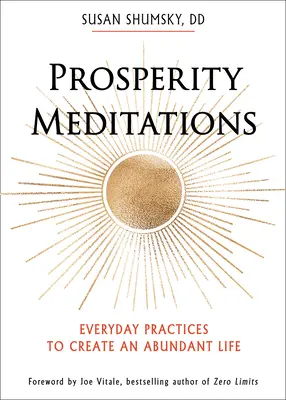 Meditații pentru Prosperitate: Practici de zi cu zi pentru a crea o viață abundentă - Prosperity Meditations: Everyday Practices to Create an Abundant Life