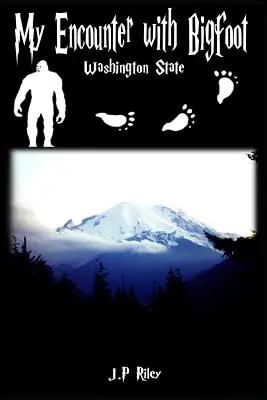 Întâlnirea mea cu Bigfoot: Statul Washington - My Encounter With Bigfoot: Washington State