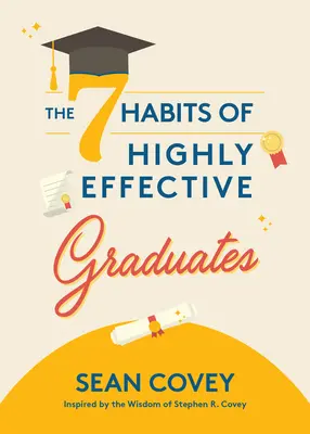 Cele 7 obiceiuri ale absolvenților foarte eficienți - The 7 Habits of Highly Effective Graduates
