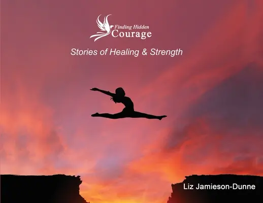 Găsirea curajului ascuns: Povești de vindecare și putere - Finding Hidden Courage: Stories of Healing & Strength
