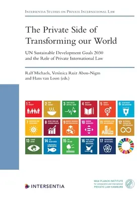 Partea privată a transformării lumii noastre - Obiectivele de dezvoltare durabilă 2030 ale ONU și rolul dreptului internațional privat - The Private Side of Transforming Our World - Un Sustainable Development Goals 2030 and the Role of Private International Law