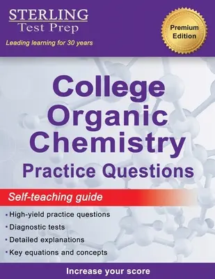 Sterling Test Prep College Organic Chemistry Practice Questions: Întrebări practice cu explicații detaliate - Sterling Test Prep College Organic Chemistry Practice Questions: Practice Questions with Detailed Explanations