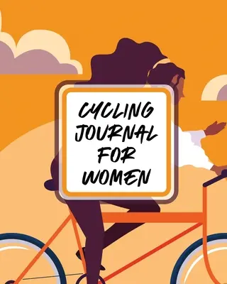 Jurnal de ciclism pentru femei: Jurnal de bicicletă - MTB - Pentru cicliști - Aventuri pe traseu - Cycling Journal For Women: Bike - MTB Notebook - For Cyclists - Trail Adventures