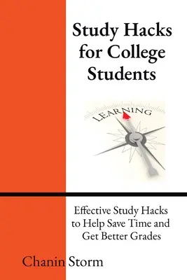 Hacks de studiu pentru studenți: Hacks de studiu eficiente pentru a economisi timp și a obține note mai bune - Study Hacks for College Students: Effective Study Hacks to Help Save Time and Get Better Grades
