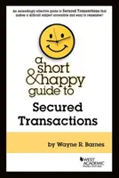 Ghidul scurt și fericit al tranzacțiilor garantate - Short & Happy Guide to Secured Transactions