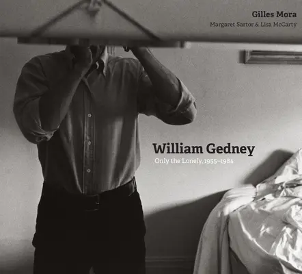 William Gedney: Doar cei singuri, 1955-1984 - William Gedney: Only the Lonely, 1955-1984