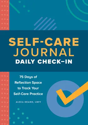 Jurnal de îngrijire de sine: Daily Check-In: 75 Days of Reflection Space to Track Your Self-Care Practice - Self-Care Journal: Daily Check-In: 75 Days of Reflection Space to Track Your Self-Care Practice