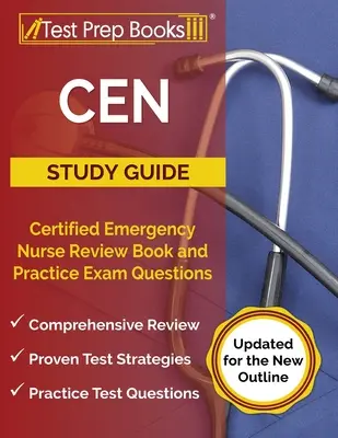 Ghid de studiu CEN: Certified Emergency Nurse Review Book and Practice Exam Questions [Actualizat pentru noul contur] - CEN Study Guide: Certified Emergency Nurse Review Book and Practice Exam Questions [Updated for the New Outline]