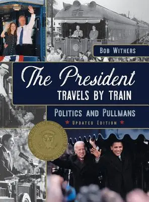 Președintele călătorește cu trenul: Politică și Pullmani - The President Travels by Train: Politics and Pullmans