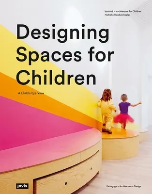 Proiectarea spațiilor pentru copii: O privire de copil - Designing Spaces for Children: A Child's Eye View