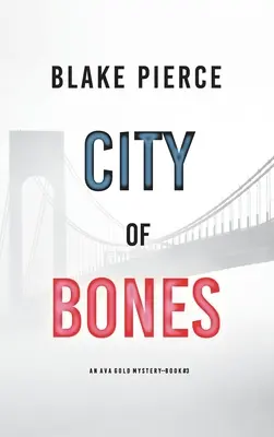 City of Bones: Un mister Ava Gold (Cartea 3) - City of Bones: An Ava Gold Mystery (Book 3)