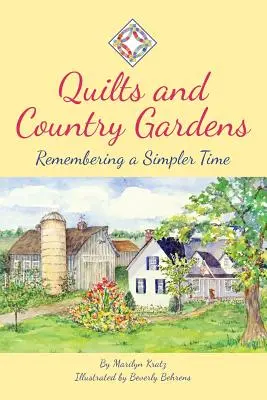 Quilts and Country Gardens: Amintirea unui timp mai simplu - Quilts and Country Gardens: Remembering a Simpler Time