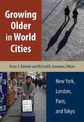 Îmbătrânirea în orașele lumii: New York, Londra, Paris și Tokyo - Growing Older in World Cities: New York, London, Paris, and Tokyo