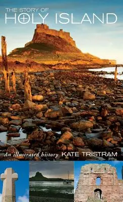Povestea Insulei Sfinte: O istorie ilustrată - The Story of Holy Island: An Illustrated History