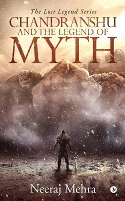 Chandranshu și legenda mitului: Seria Legendele pierdute - Chandranshu and the Legend of Myth: The Lost Legend Series