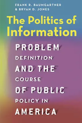 Politica informației: Definirea problemei și cursul politicii publice în America - The Politics of Information: Problem Definition and the Course of Public Policy in America