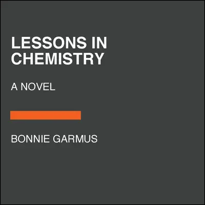 Lessons in Chemistry (Lecții de chimie) - Lessons in Chemistry
