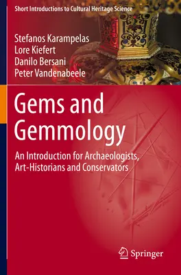 Gems and Gemmology - An Introduction for Archaeologists, Art-Historians and Conservators (Pietre prețioase și gemologie - O introducere pentru arheologi, istorici de artă și conservatori) - Gems and Gemmology - An Introduction for Archaeologists, Art-Historians and Conservators