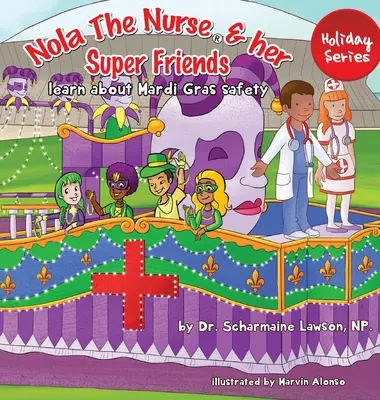 Nola The Nurse(R) și prietenii ei Super: Învață despre siguranța la Mardi Gras - Nola The Nurse(R) and her Super friends: Learn about Mardi Gras Safety